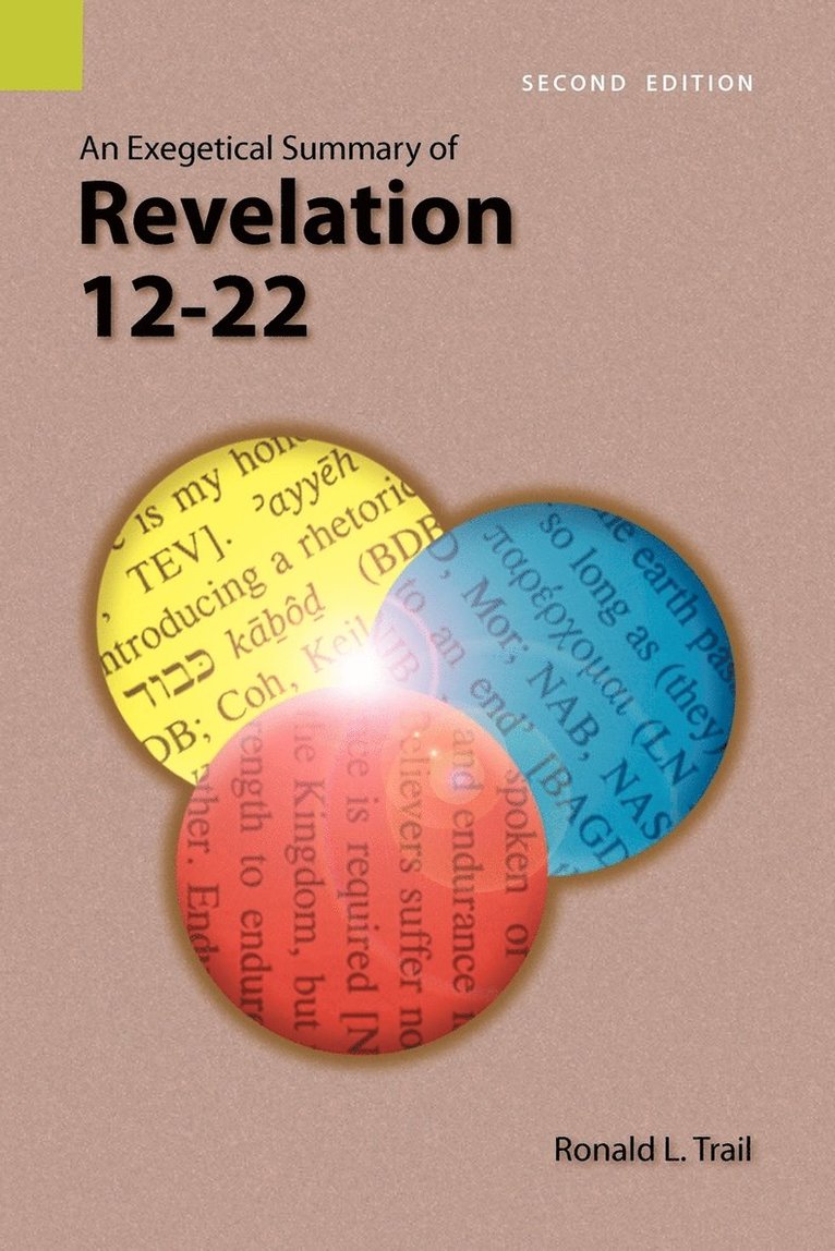 An Exegetical Summary of Revelation 12-22, 2nd Edition 1