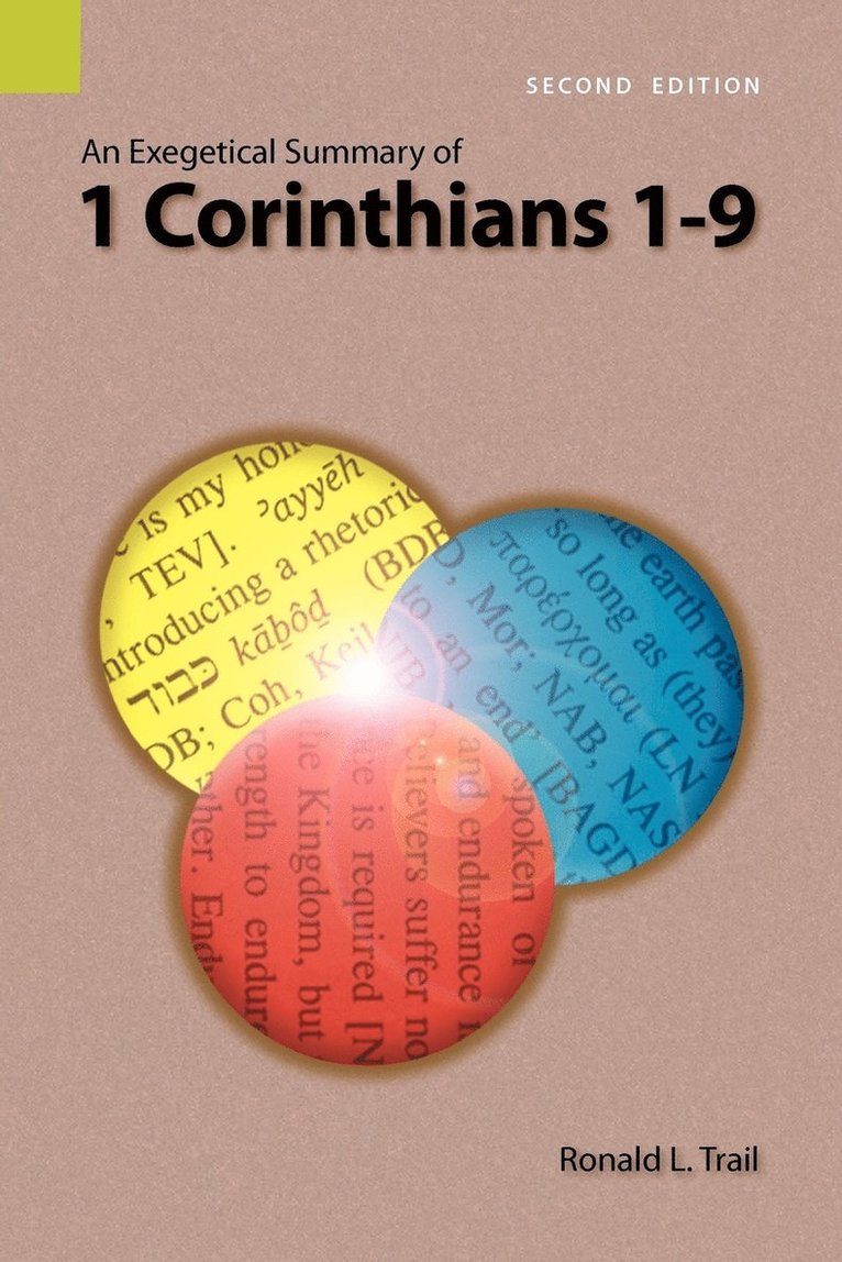 An Exegetical Summary of 1 Corinthians 1-9, 2nd Edition 1