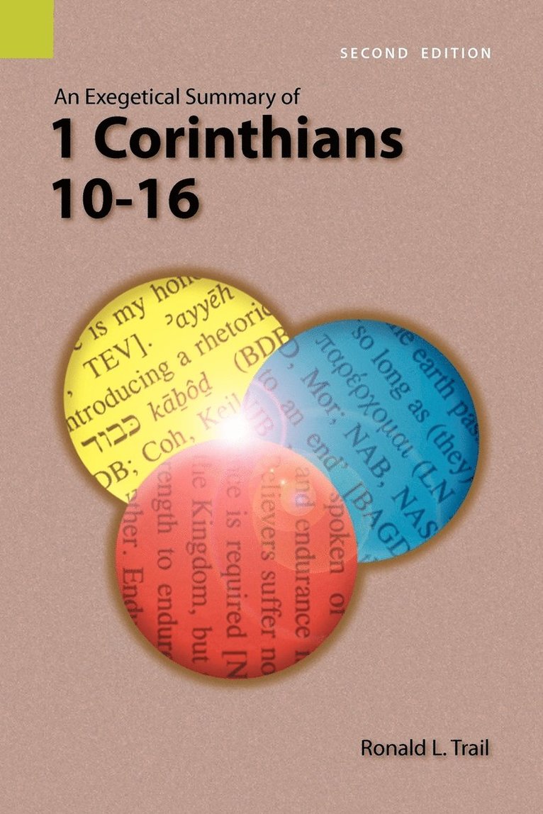 An Exegetical Summary of 1 Corinthians 10-16, 2nd Edition 1