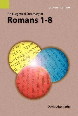 bokomslag An Exegetical Summary of Romans 1-8, 2nd Edition