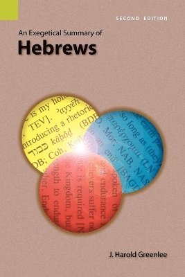 J Harold Greenlee, J. Harold Greenlee - Exegetical Summary of Hebrews, 2nd Edition, Häftad