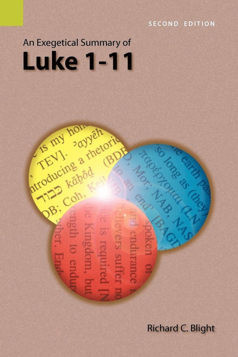 An Exegetical Summary of Luke 1-11, 2nd Edition 1