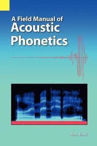 bokomslag A Field Manual of Acoustic Phonetics
