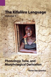 bokomslag The Kifuliiru Language Vol. 1 Phonology, Tone, and Morphological Derivation