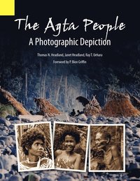bokomslag The Agta People, a Photographic Depiction of the Casiguran Agta People of Northern Aurora Province, Luzon Island, the Philippines