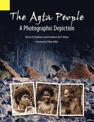 bokomslag Agta People, a Photographic Depiction of the Casiguran Agta People of Northern Aurora Province, Luzon Island, the Philippines