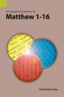 bokomslag An Exegetical Summary of Matthew 1-16