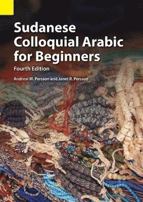 Andrew M Persson, Janet R Persson, Andrew M. Persson, Janet R. Persson - Sudanese Colloquial Arabic for Beginners, Häftad