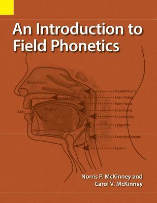 Norris P McKinney, Carol V McKinney - Introduction to Field Phonetics, Häftad