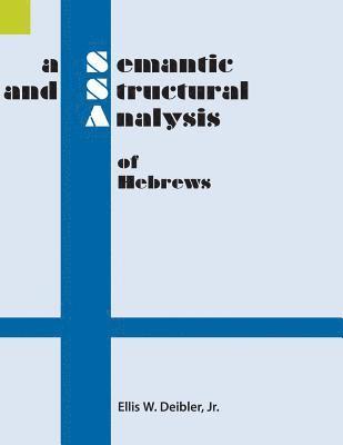 Ellis W Deibler, Ellis W. Deibler - Semantic and Structural Analysis of Hebrews, Häftad