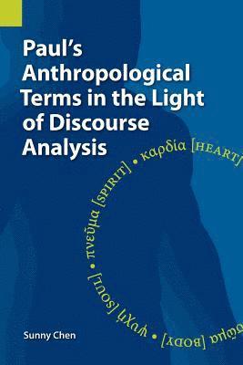 Sunny Chen - Paul's Anthropological Terms in the Light of Discourse Analysis, Häftad
