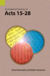bokomslag An Exegetical Summary of Acts 15-28