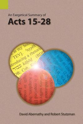 David Abernathy, Robert Stutzman - Exegetical Summary of Acts 15-28, Häftad