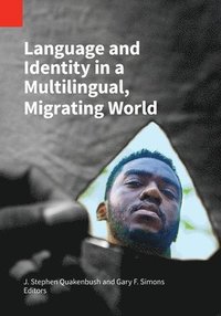 bokomslag Language and Identity in a Multilingual, Migrating World
