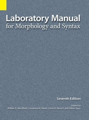 Laboratory Manual for Morphology and Syntax, 7th Edition 1