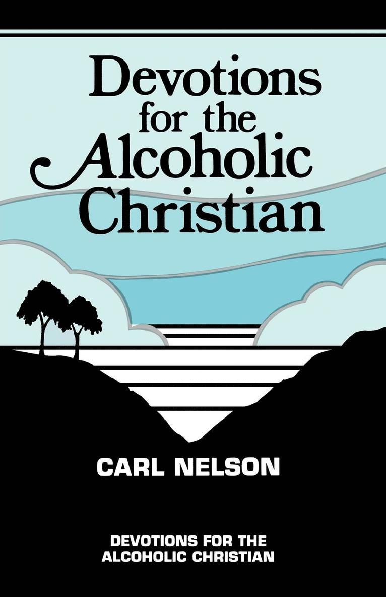 Carl Nelson - Devotions for the Alcoholic Christian, Häftad