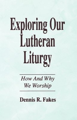 Exploring Our Lutheran Liturgy 1