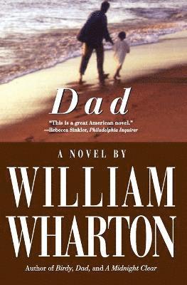 William Wharton - Dad: a Novel, Häftad