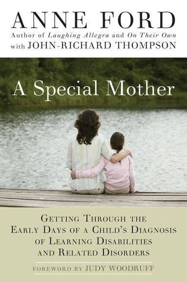 Anne Ford, John-Richard Thompson - Special Mother: Getting Through the Early Days of a Child's Diagnosis of Learning Disabilities and Related Disorders, Häftad
