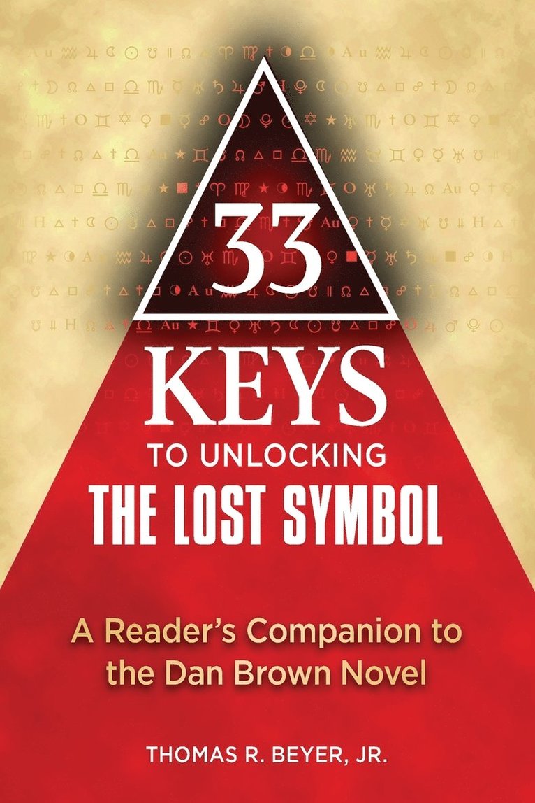 33 Keys to Unlocking the Lost Symbol: A Reader's Companion to the Dan Brown Novel
