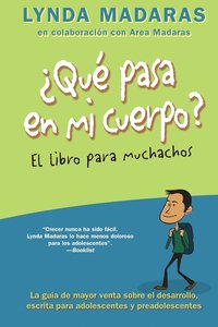 bokomslag Que Pasa En Mi Cuerpo? El Libro Para Muchachos: La Guía de Mayor Venta Sobre El Desarrollo, Escrita Para Adolescentes Y Preadolescentes = What's Happe