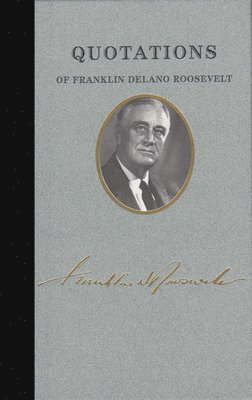 Quotations of Franklin Delano Roosevelt 1