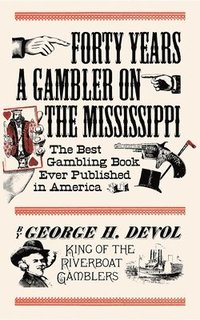 bokomslag Forty Years a Gambler on the Mississippi