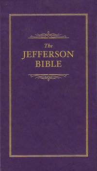bokomslag Jefferson Bible: The Life and Morals of Jesus of Nazareth