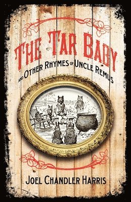 A B Frost, Joel Chandler Harris, E W Kemble - Tar Baby and Other Rhymes of Uncle Remus, Häftad