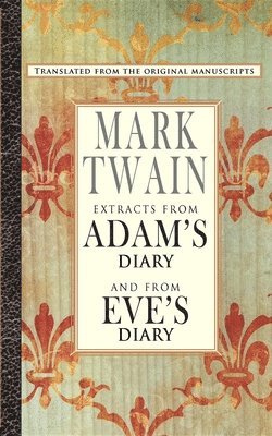 Extracts from Adam's Diary/Extracts from Eve's Diary 1