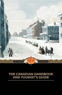 bokomslag The Canadian Handbook and Tourist's Guide