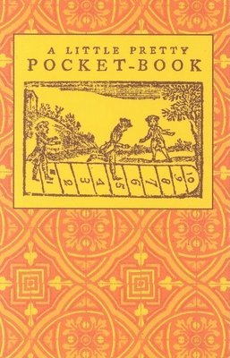 Little Pretty Pocket-Book: Intended for the Amusement of Little Master Tommy and Pretty Miss Polly