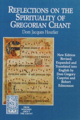 Reflections on the Spirituality of Gregorian Chant 1