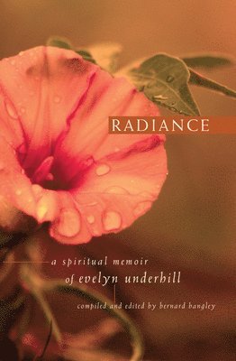 bokomslag Radiance: A Spiritual Memoir of Evelyn Underhill