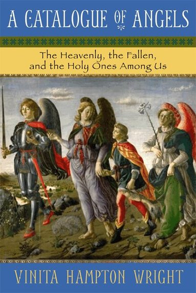 Vinita Hampton Wright - Catalogue of Angels: The Heavenly, the Fallen, and the Holy Ones Among Us, Häftad