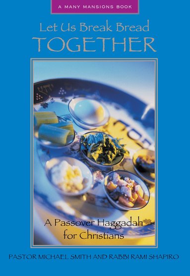 Michael A. Smith, Rami Shapiro - Let Us Break Bread Together, Häftad