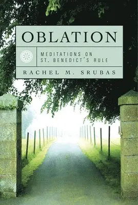 Rachel Srubas - Oblation: Meditations on St. Benedict's Rule, Häftad. Tillgänglighet: Lägg i varukorg