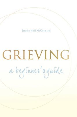 bokomslag Grieving: A Beginner's Guide