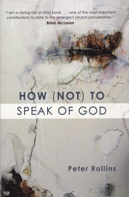 Peter Rollins - How (Not) to Speak of God, Häftad