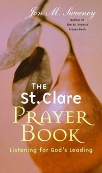 bokomslag The St. Clare Prayer Book: Listening for God's Leading