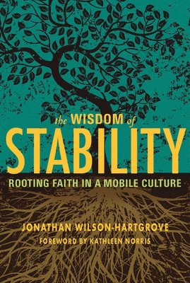 Wisdom of Stability: Rooting Faith in a Mobile Culture