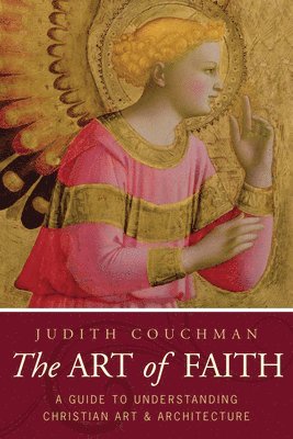 Judith Couchman - Art of Faith: A Guide to Understanding Christian Images, Häftad. Tillgänglighet: Lägg i varukorg