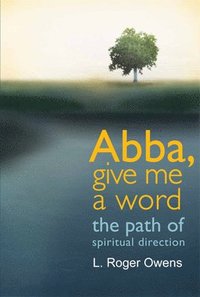 bokomslag Abba, Give Me a Word: The Path of Spiritual Direction