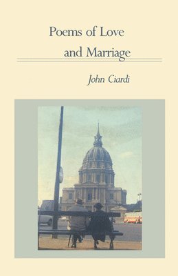 John Ciardi - Poems of Love and Marriage, Inbunden