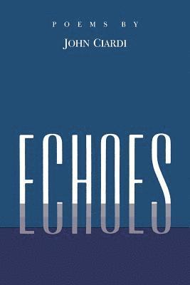 John Ciardi - Echoes, Häftad