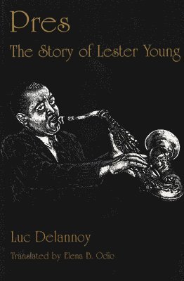 Pres : the Story of Lester Young 1