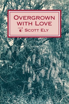 Scott Ely - Overgrown with Love, Häftad