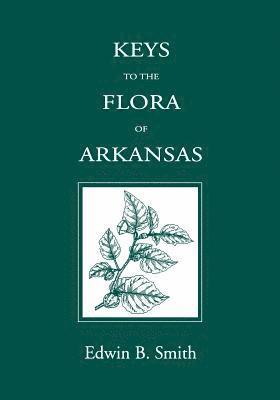 Edwin Smith - Keys to the Flora of Arkansas, Häftad