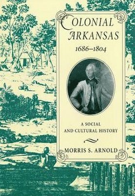 bokomslag Colonial Arkansas, 1686-1804