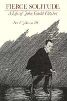 bokomslag Fierce Solitude: J.G. Fletcher